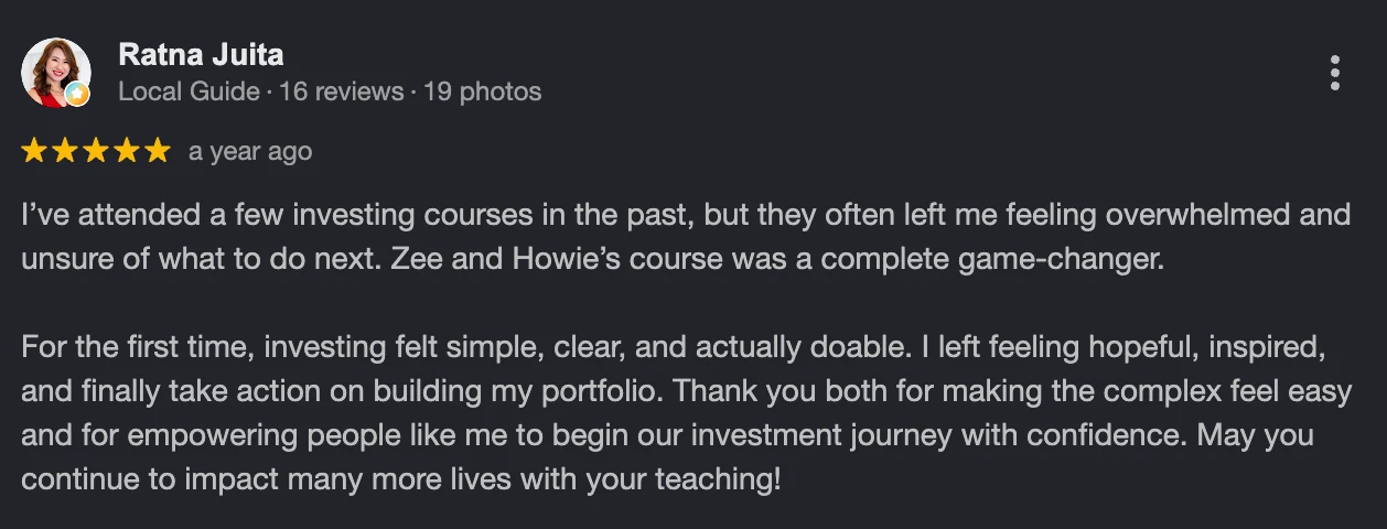 5-star Google review by Ratna Juita: Zee and Howie's course was a complete game-changer. For the first time, investing felt simple, clear, and actually doable.